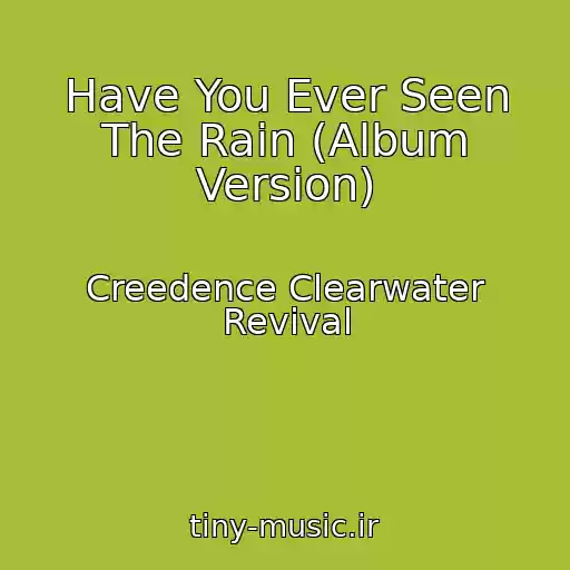 کاور آهنگ Have You Ever Seen The Rain (Album Version) از Creedence Clearwater Revival