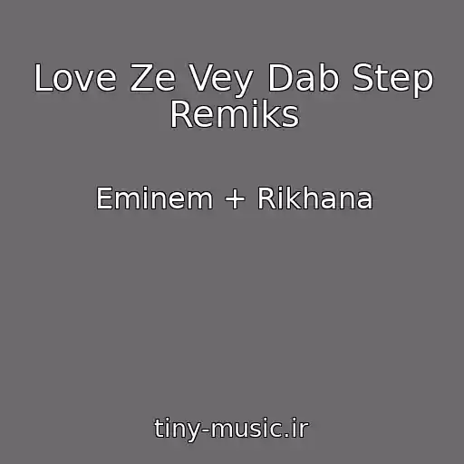 کاور آهنگ Love Ze Vey Dab Step Remiks از Eminem + Rikhana