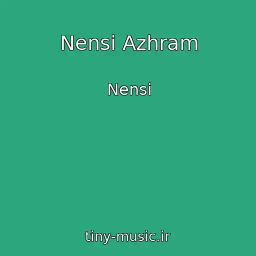 کاور آهنگ Nensi Azhram از Nensi