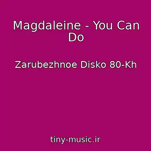 کاور آهنگ Magdaleine - You Can Do از Zarubezhnoe Disko 80-Kh
