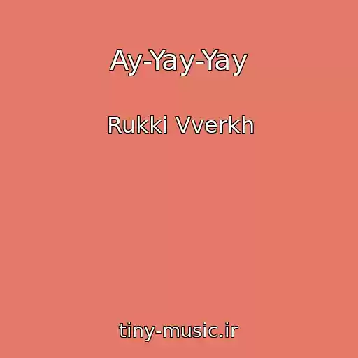 کاور آهنگ Ay-Yay-Yay از Rukki Vverkh