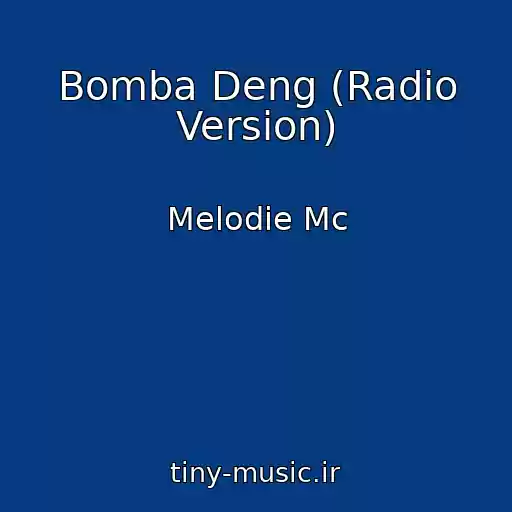 کاور آهنگ Bomba Deng (Radio Version) از Melodie Mc