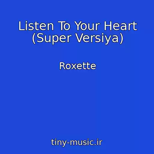 کاور آهنگ Listen To Your Heart (Super Versiya) از Roxette