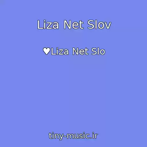 کاور آهنگ Liza Net Slov از ♥Liza Net Slo
