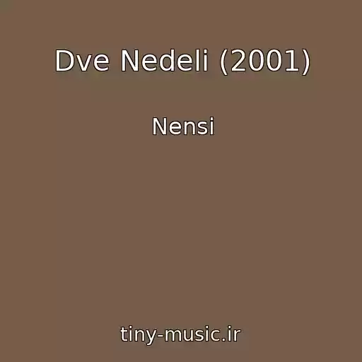 کاور آهنگ Dve Nedeli (2001) از Nensi