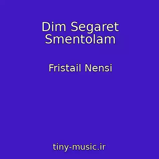 کاور آهنگ Dim Segaret Smentolam از Fristail Nensi