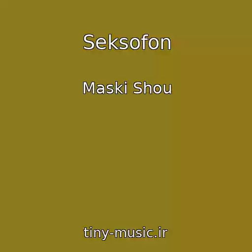 کاور آهنگ Seksofon از Maski Shou