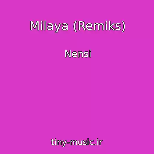 کاور آهنگ Milaya (Remiks) از Nensi