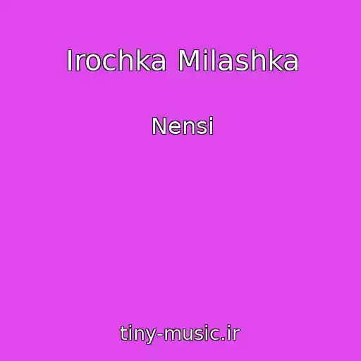 کاور آهنگ Irochka Milashka از Nensi
