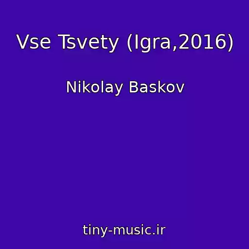 کاور آهنگ Vse Tsvety (Igra,2016) از Nikolay Baskov