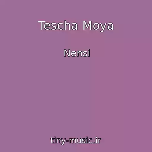 کاور آهنگ Tescha Moya از Nensi
