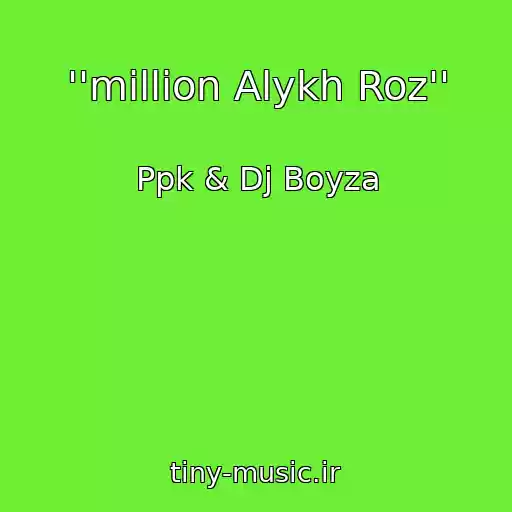 کاور آهنگ ''million Alykh Roz'' از Ppk & Dj Boyza