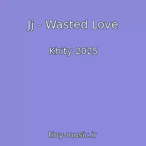 کاور آهنگ Jj - Wasted Love از Khity 2025