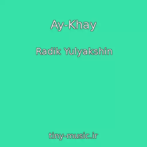 کاور آهنگ Ay-Khay از Radik Yulyakshin