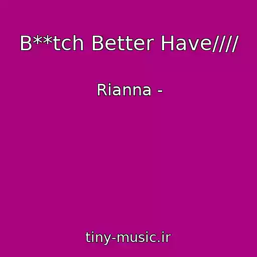 کاور آهنگ B**tch Better Have//// از Rianna -