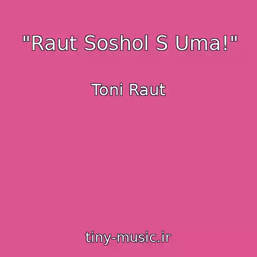 کاور آهنگ "Raut Soshol S Uma!" از Toni Raut