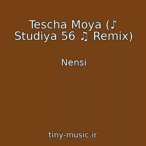 کاور آهنگ Tescha Moya (♪ Studiya 56 ♫ Remix) از Nensi