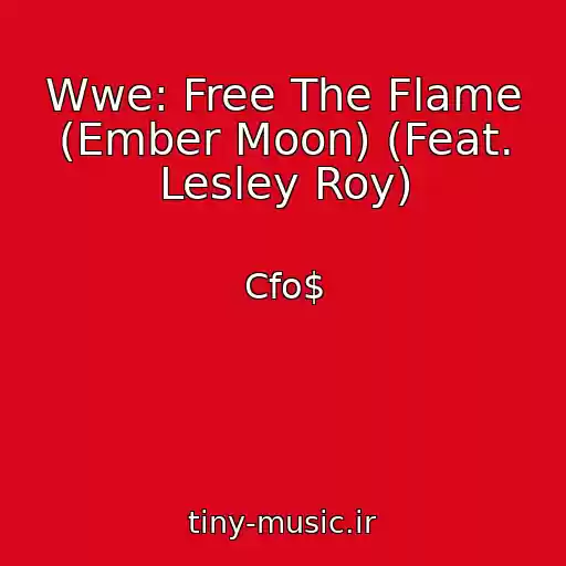 کاور آهنگ Wwe: Free The Flame (Ember Moon) (Feat. Lesley Roy) از Cfo$