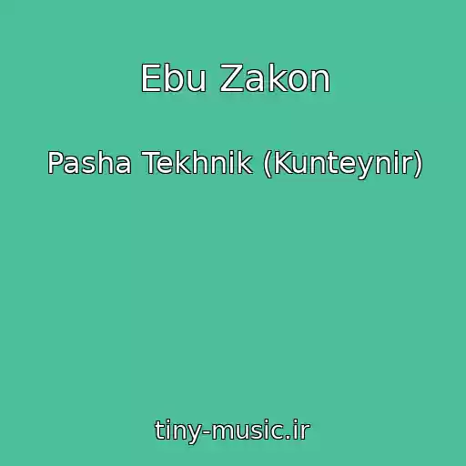 کاور آهنگ Ebu Zakon از Pasha Tekhnik (Kunteynir)