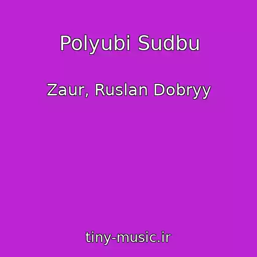 کاور آهنگ Polyubi Sudbu از Zaur, Ruslan Dobryy