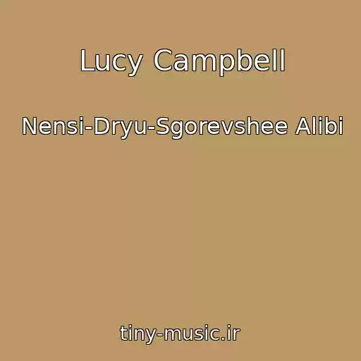 کاور آهنگ Lucy Campbell از Nensi-Dryu-Sgorevshee Alibi