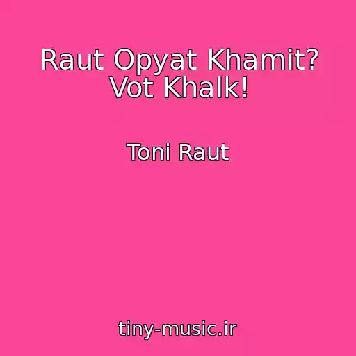 کاور آهنگ Raut Opyat Khamit? Vot Khalk! از Toni Raut