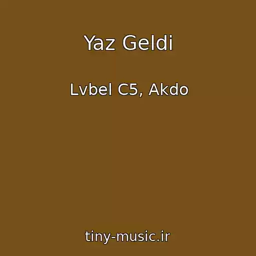 کاور آهنگ Yaz Geldi از Lvbel C5, Akdo