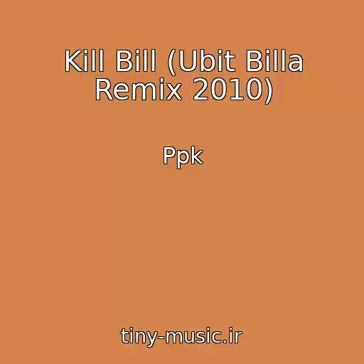 کاور آهنگ Kill Bill (Ubit Billa Remix 2010) از Ppk