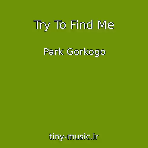 کاور آهنگ Try To Find Me از Park Gorkogo