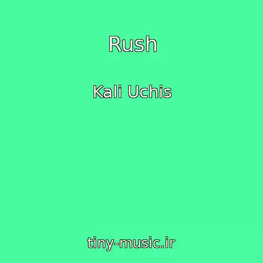 کاور آهنگ Rush از Kali Uchis
