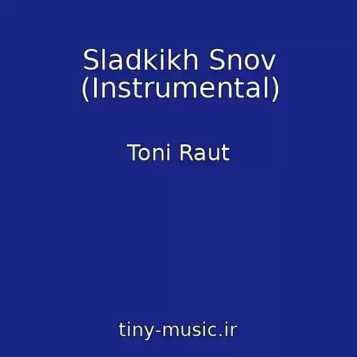 کاور آهنگ Sladkikh Snov (Instrumental) از Toni Raut