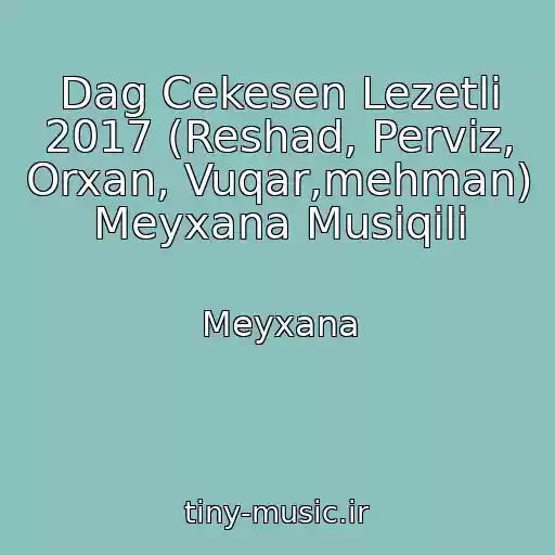 کاور آهنگ Dag Cekesen Lezetli 2017 (Reshad, Perviz, Orxan, Vuqar,mehman) Meyxana Musiqili از Meyxana