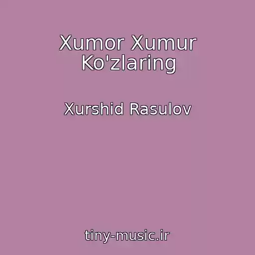 کاور آهنگ Xumor Xumur Ko'zlaring از Xurshid Rasulov