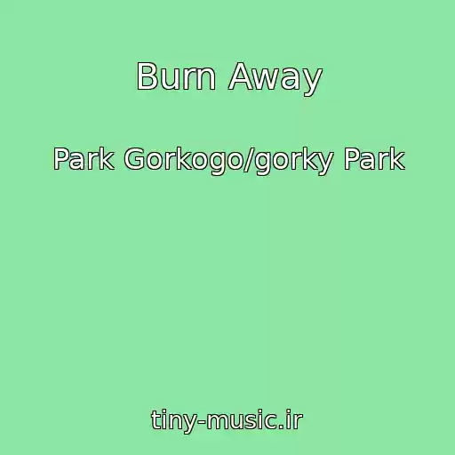 کاور آهنگ Burn Away از Park Gorkogo/gorky Park