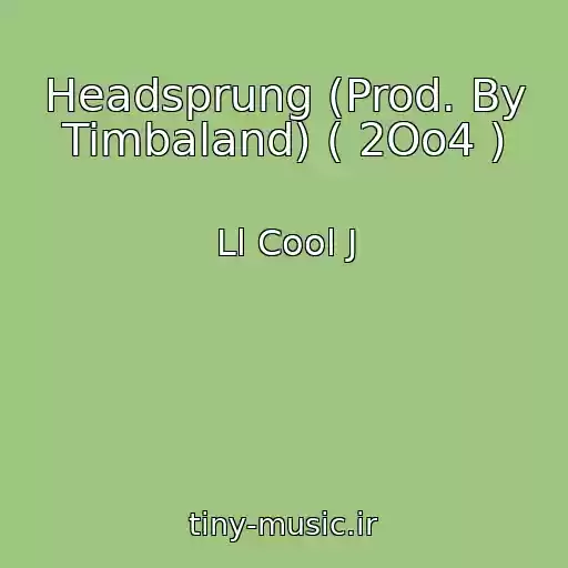 کاور آهنگ Headsprung (Prod. By Timbaland) ( 2Oo4 ) از Ll Cool J