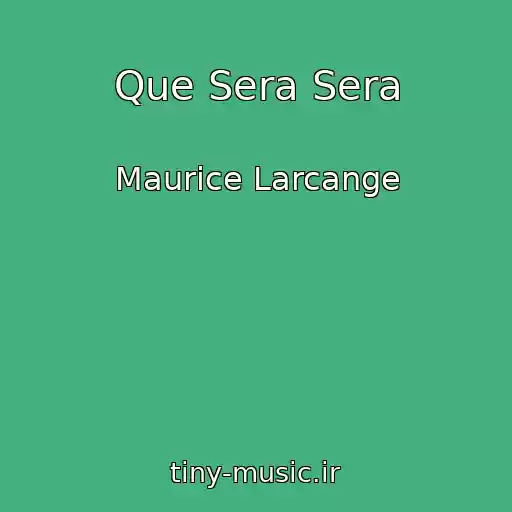 کاور آهنگ Que Sera Sera از Maurice Larcange
