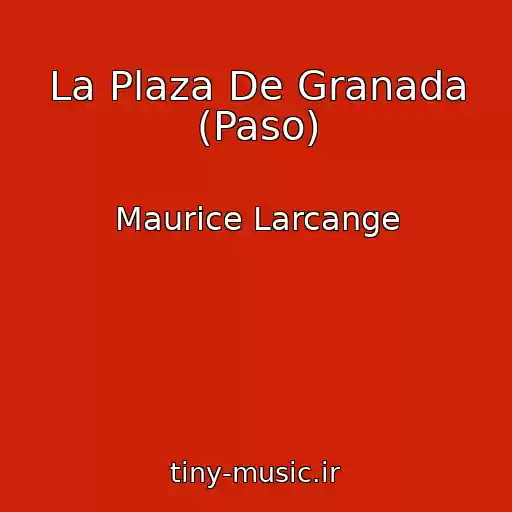 کاور آهنگ La Plaza De Granada (Paso) از Maurice Larcange