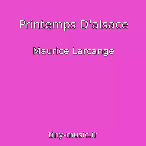 کاور آهنگ Printemps D'alsace از Maurice Larcange