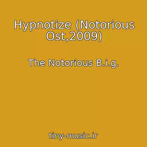 کاور آهنگ Hypnotize (Notorious Ost,2009) از The Notorious B.i.g.