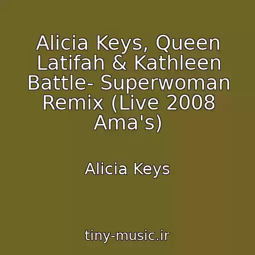 کاور آهنگ Alicia Keys, Queen Latifah & Kathleen Battle- Superwoman Remix (Live 2008 Ama's) از Alicia Keys