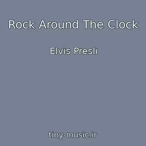 کاور آهنگ Rock Around The Clock از Elvis Presli