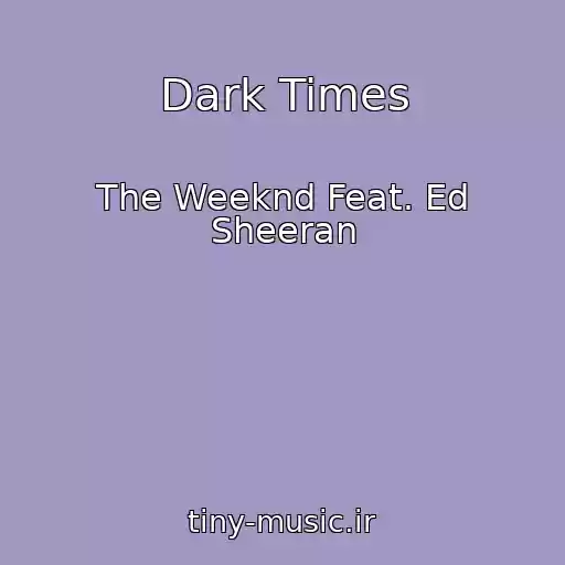 کاور آهنگ Dark Times از The Weeknd Feat. Ed Sheeran
