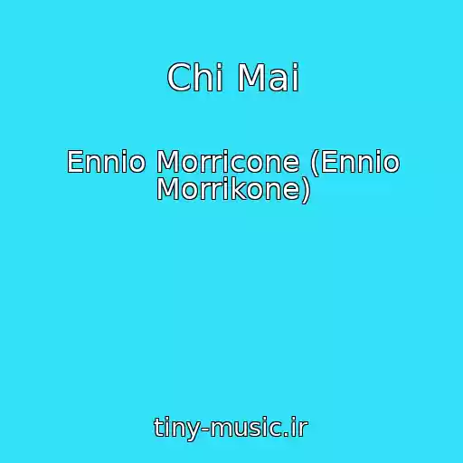 کاور آهنگ Chi Mai از Ennio Morricone (Ennio Morrikone)