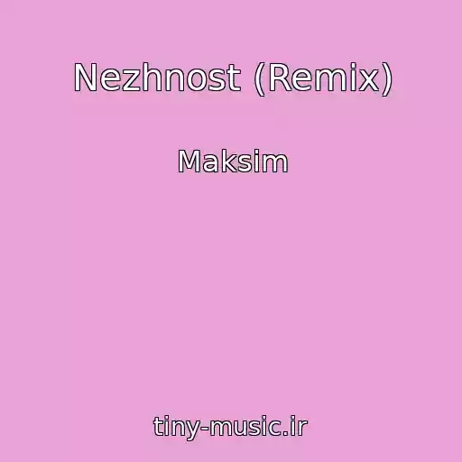 کاور آهنگ Nezhnost (Remix) از Maksim