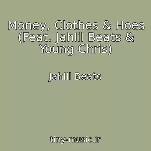 کاور آهنگ Money, Clothes & Hoes (Feat. Jahlil Beats & Young Chris) از Jahlil Beats