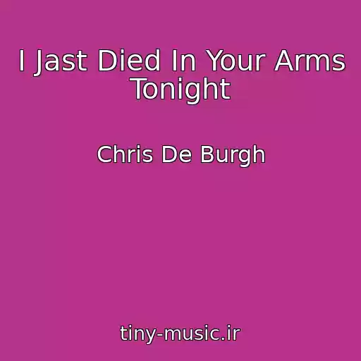 کاور آهنگ I Jast Died In Your Arms Tonight از Chris De Burgh