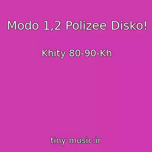 کاور آهنگ Modo 1,2 Polizee Disko! از Khity 80-90-Kh