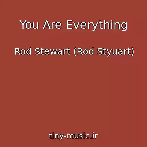 کاور آهنگ You Are Everything از Rod Stewart (Rod Styuart)