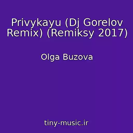 کاور آهنگ Privykayu (Dj Gorelov Remix) (Remiksy 2017) از Olga Buzova