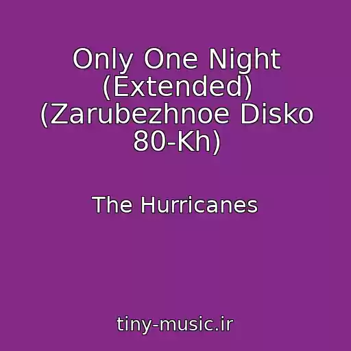 کاور آهنگ Only One Night (Extended) (Zarubezhnoe Disko 80-Kh) از The Hurricanes